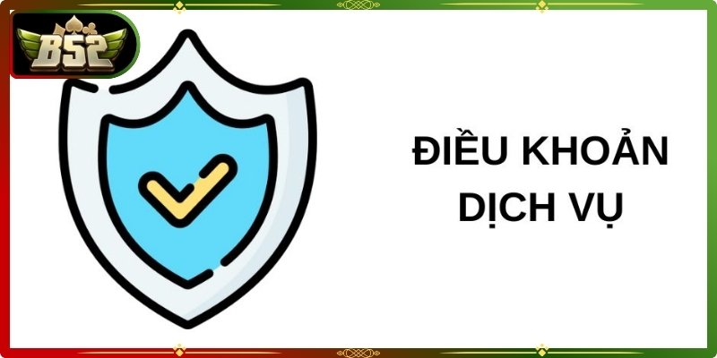 Điều Khoản Dịch Vụ B52Club 1 Điều khoản dịch vụ B52club giúp xác định cách thức vận hành và sử dụng tại nền tảng
